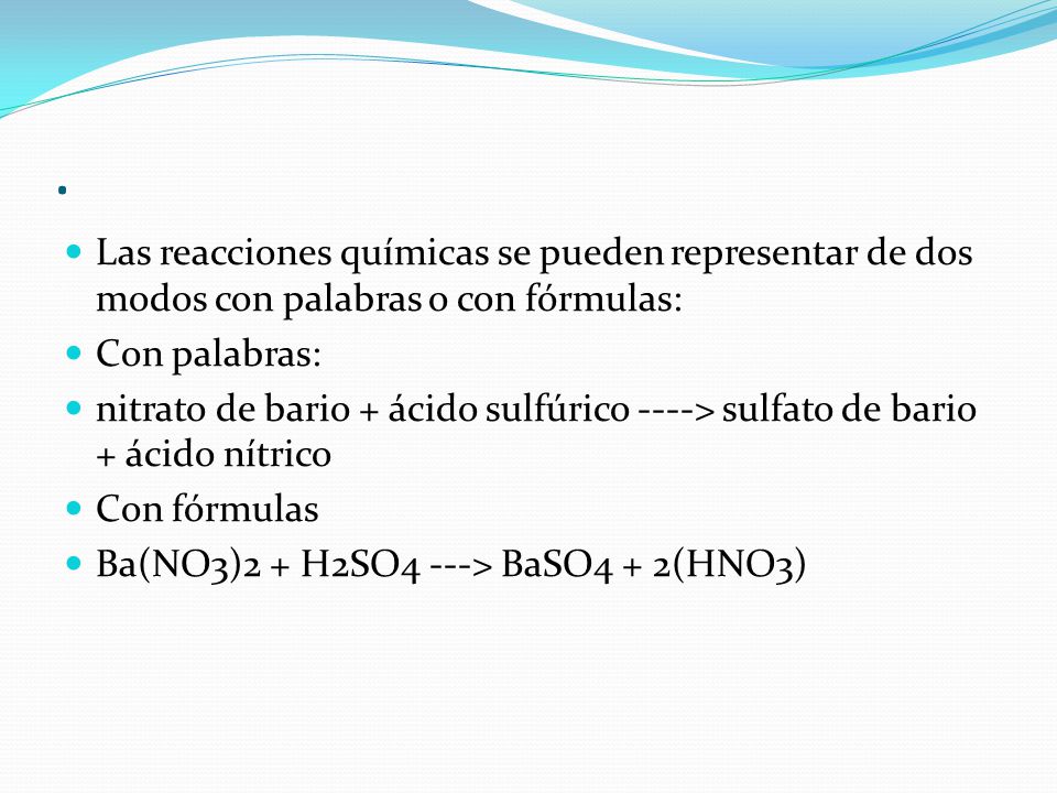 . Las reacciones químicas se pueden representar de dos modos con palabras o con fórmulas: Con palabras: