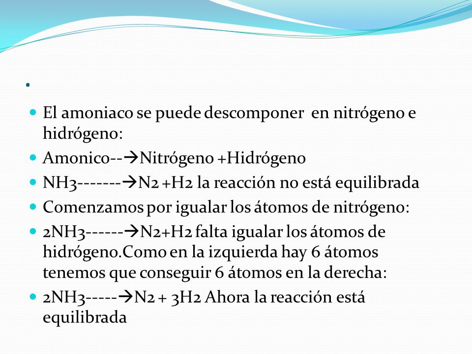 . El amoniaco se puede descomponer en nitrógeno e hidrógeno: