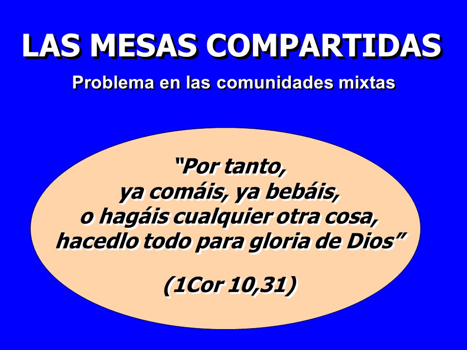 o hagáis cualquier otra cosa, hacedlo todo para gloria de Dios