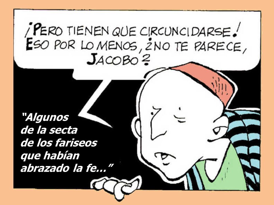 Algunos de la secta de los fariseos que habían abrazado la fe…