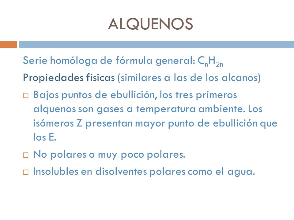 ALQUENOS Serie homóloga de fórmula general: CnH2n