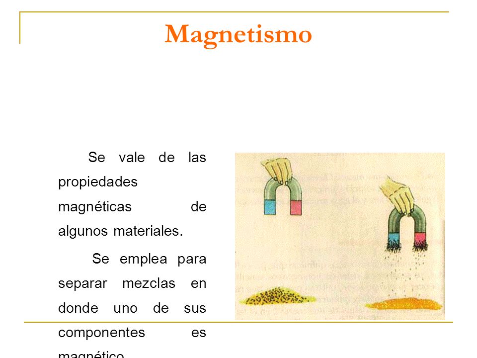 Magnetismo Se vale de las propiedades magnéticas de algunos materiales.