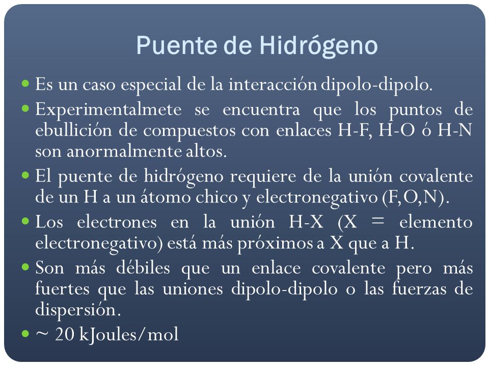 Puente de Hidrógeno Es un caso especial de la interacción dipolo-dipolo.