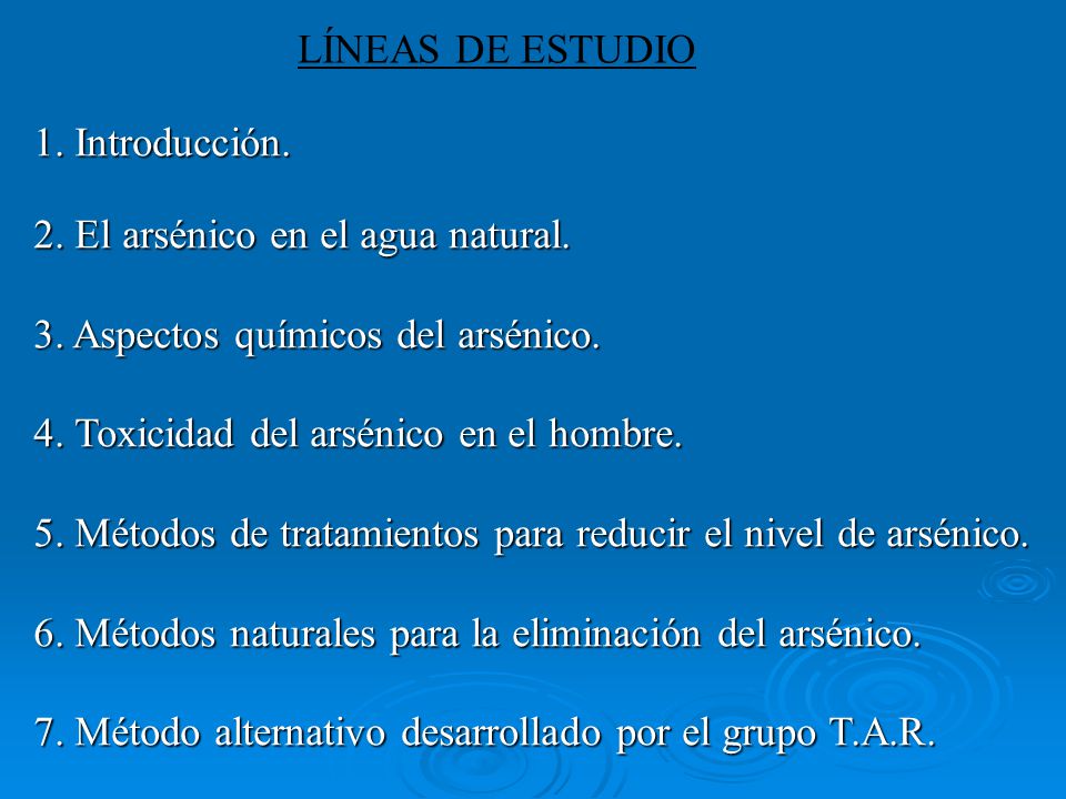 LÍNEAS DE ESTUDIO 1. Introducción. 2. El arsénico en el agua natural. 3. Aspectos químicos del arsénico.