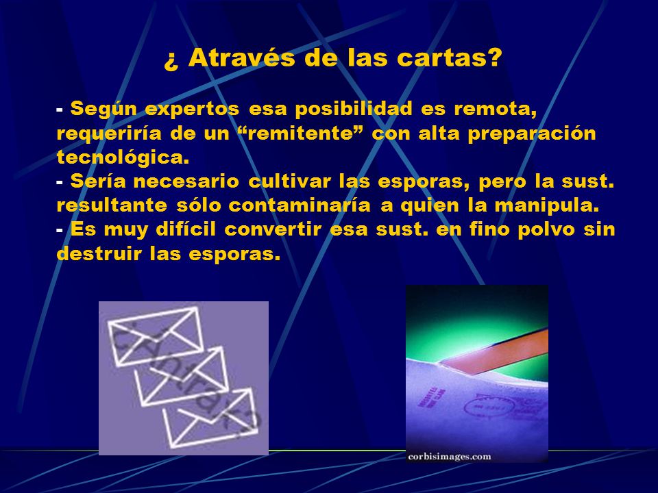 ¿ Através de las cartas - Según expertos esa posibilidad es remota, requeriría de un remitente con alta preparación.