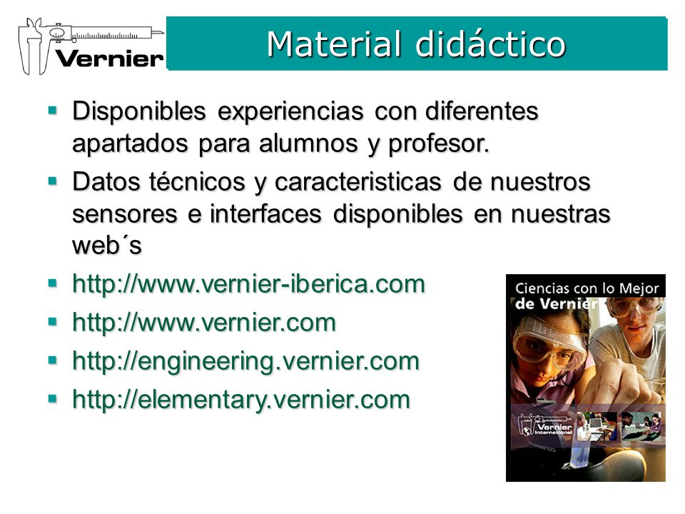 Material didáctico Disponibles experiencias con diferentes apartados para alumnos y profesor.