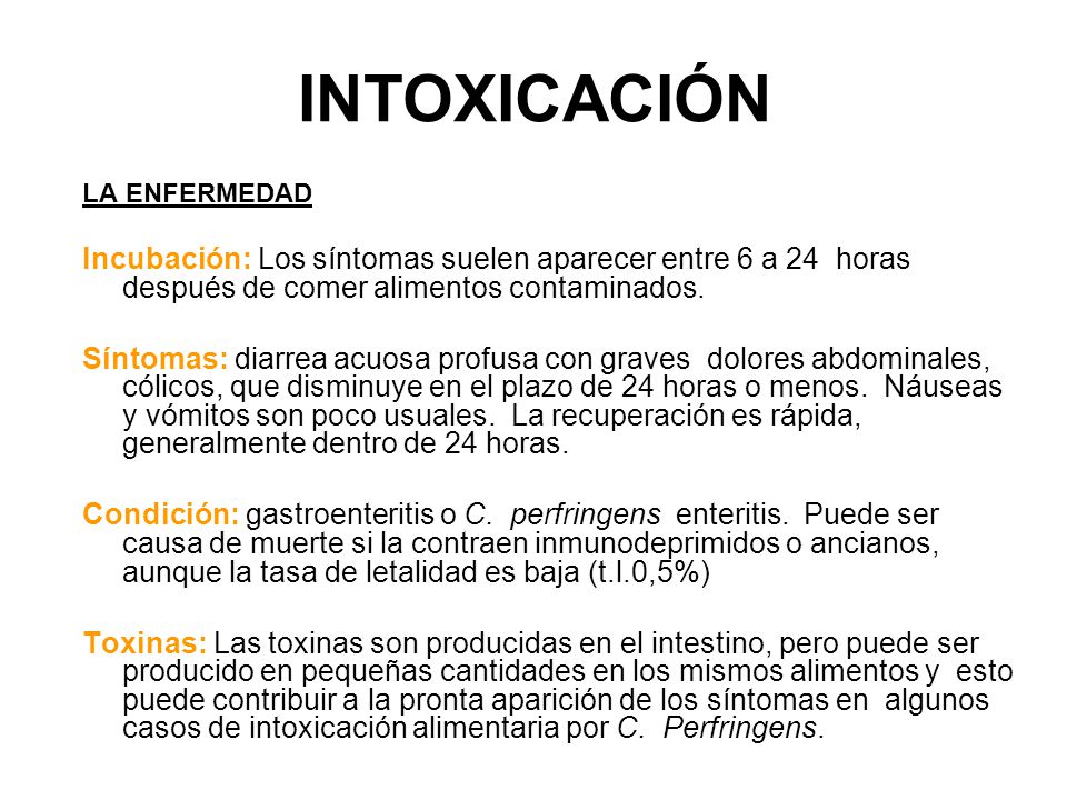 INTOXICACIÓN LA ENFERMEDAD. Incubación: Los síntomas suelen aparecer entre 6 a 24 horas después de comer alimentos contaminados.