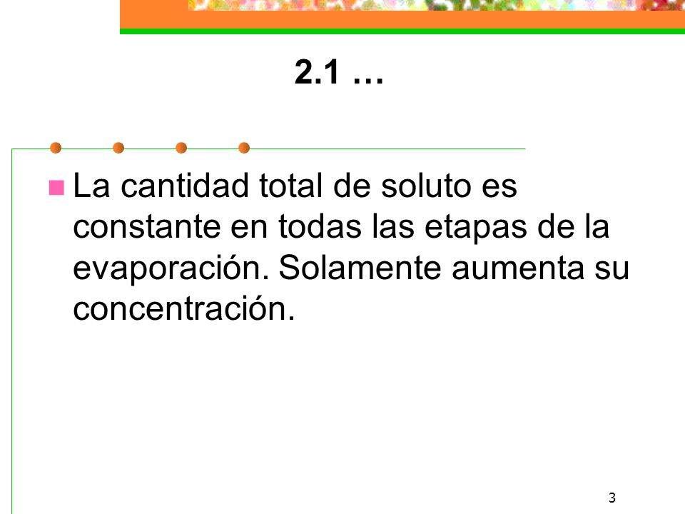 2.1 … La cantidad total de soluto es constante en todas las etapas de la evaporación.