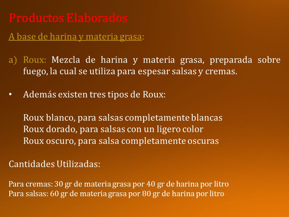 Productos Elaborados A base de harina y materia grasa: