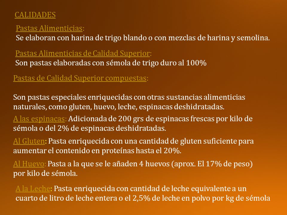 CALIDADES Pastas Alimenticias: Se elaboran con harina de trigo blando o con mezclas de harina y semolina.