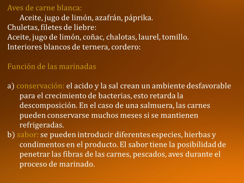 Aves de carne blanca: Aceite, jugo de limón, azafrán, páprika. Chuletas, filetes de liebre: