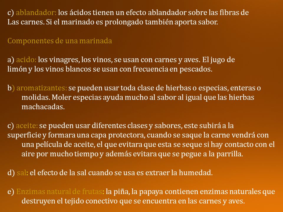 c) ablandador: los ácidos tienen un efecto ablandador sobre las fibras de