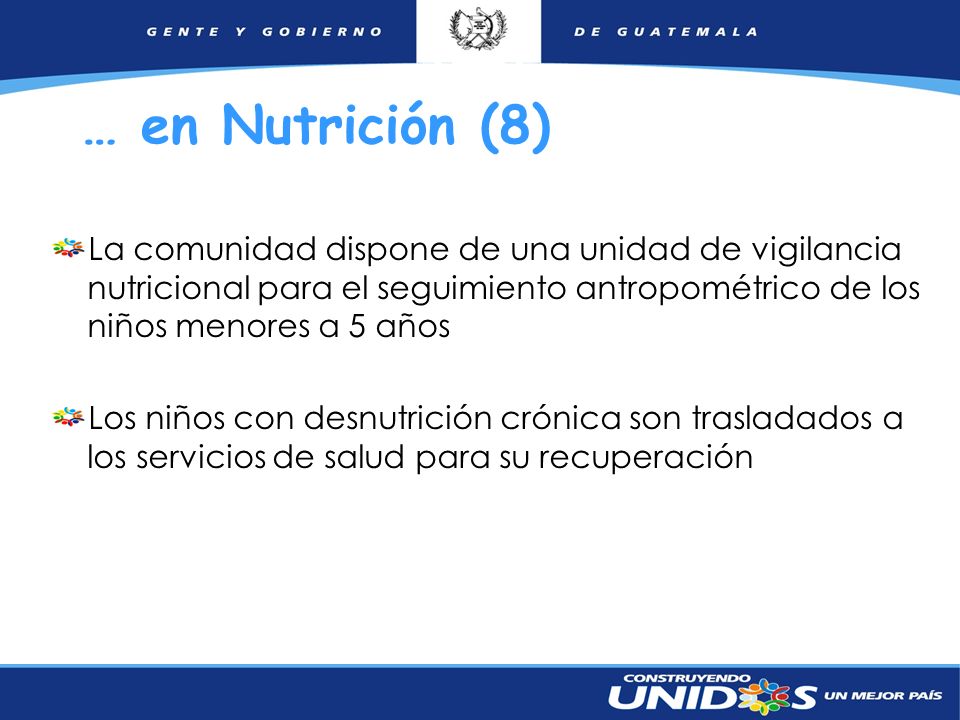 … en Nutrición (8) La comunidad dispone de una unidad de vigilancia nutricional para el seguimiento antropométrico de los niños menores a 5 años.