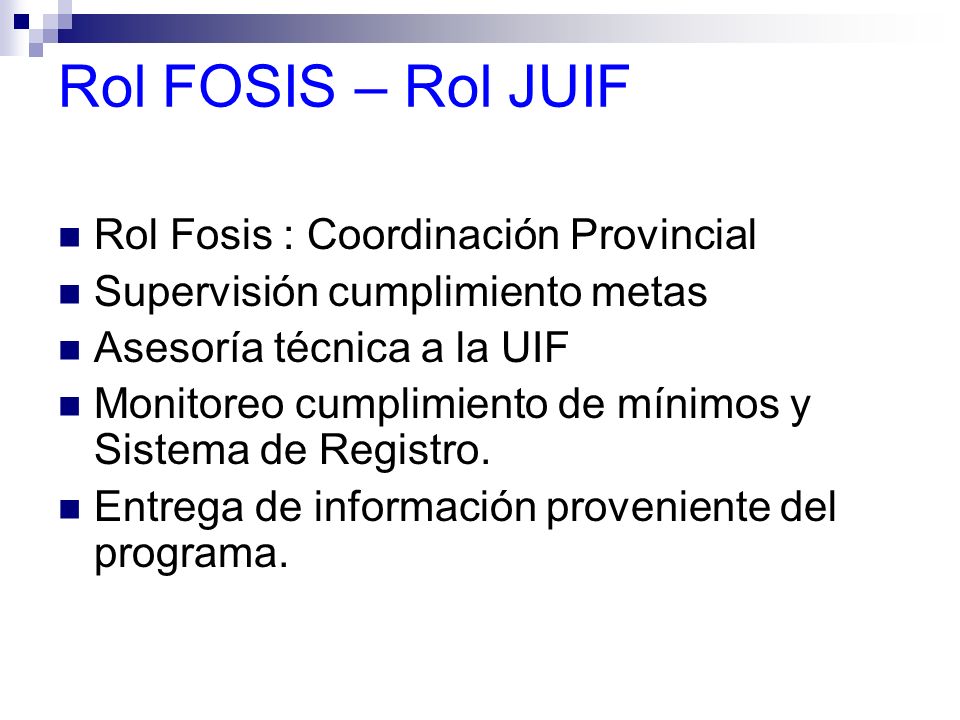 Rol FOSIS – Rol JUIF Rol Fosis : Coordinación Provincial