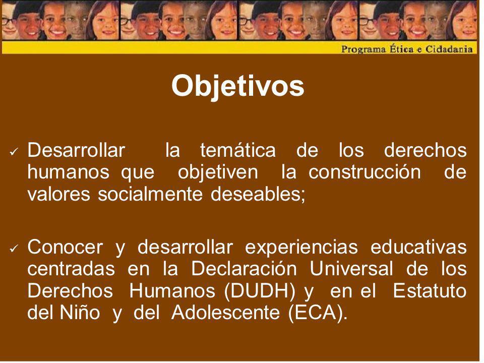 Objetivos Desarrollar la temática de los derechos humanos que objetiven la construcción de valores socialmente deseables;