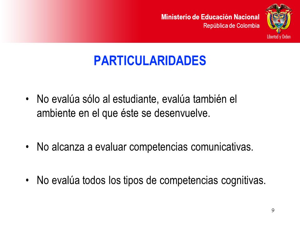 PARTICULARIDADES No evalúa sólo al estudiante, evalúa también el ambiente en el que éste se desenvuelve.