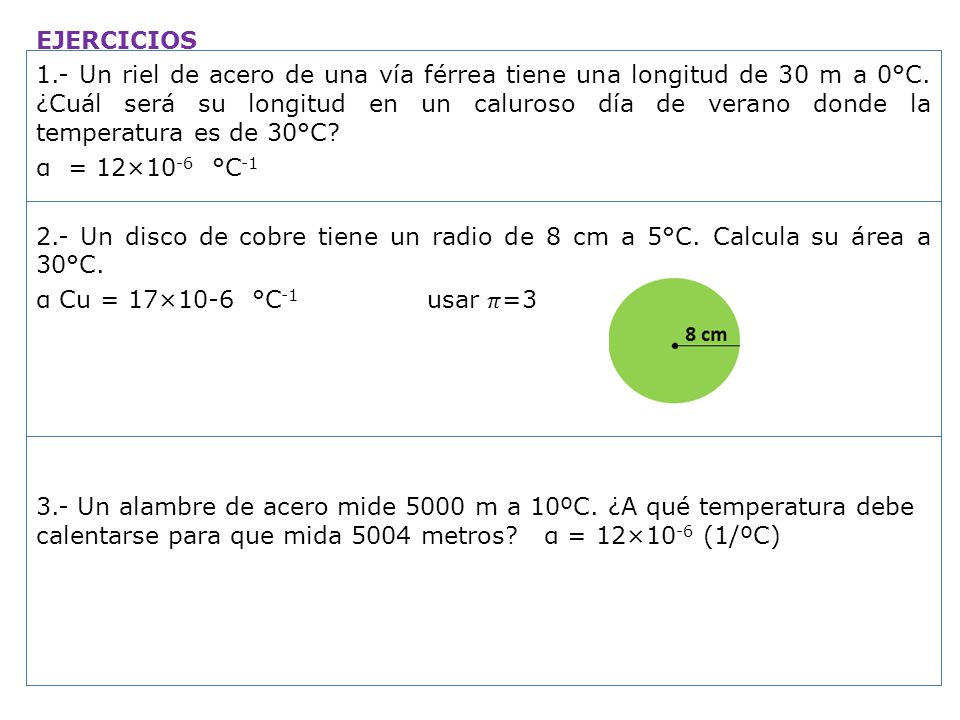 EJERCICIOS 1.- Un riel de acero de una vía férrea tiene una longitud de 30 m a 0°C.