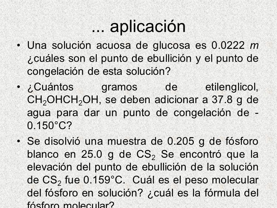 ... aplicación Una solución acuosa de glucosa es m ¿cuáles son el punto de ebullición y el punto de congelación de esta solución
