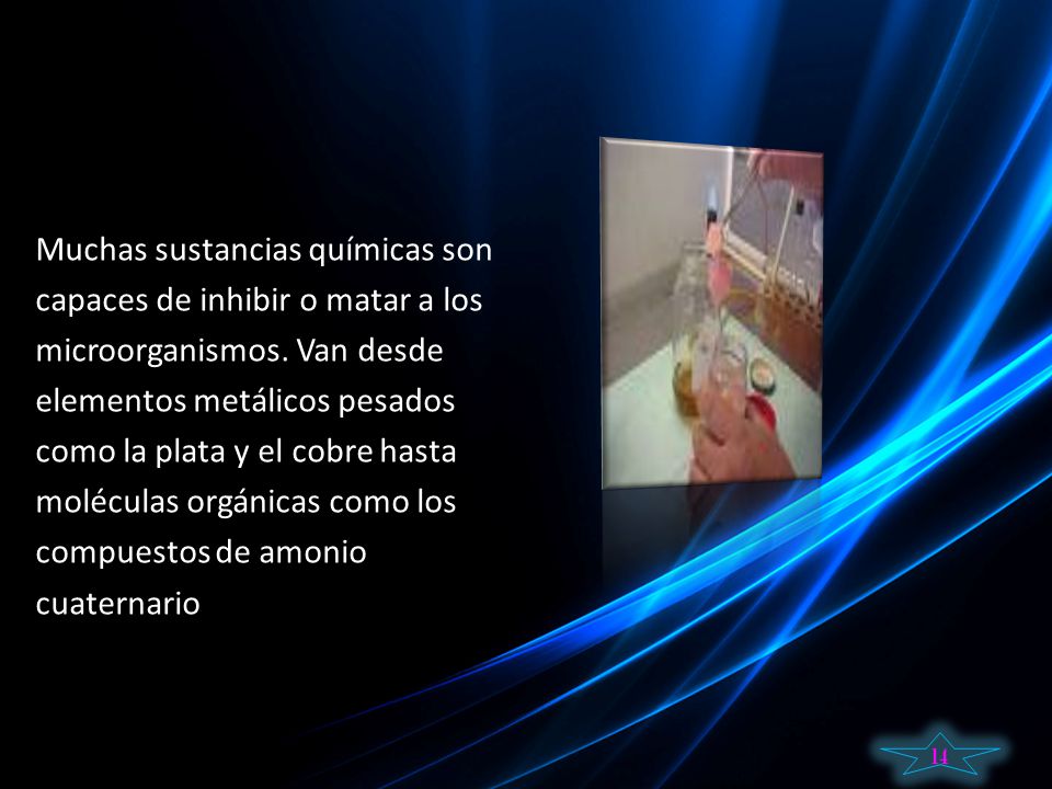 Muchas sustancias químicas son capaces de inhibir o matar a los microorganismos.