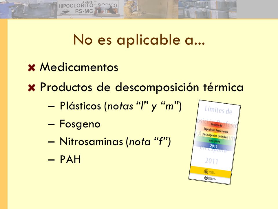 No es aplicable a... Medicamentos Productos de descomposición térmica