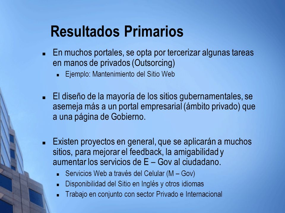 Resultados Primarios En muchos portales, se opta por tercerizar algunas tareas en manos de privados (Outsorcing)