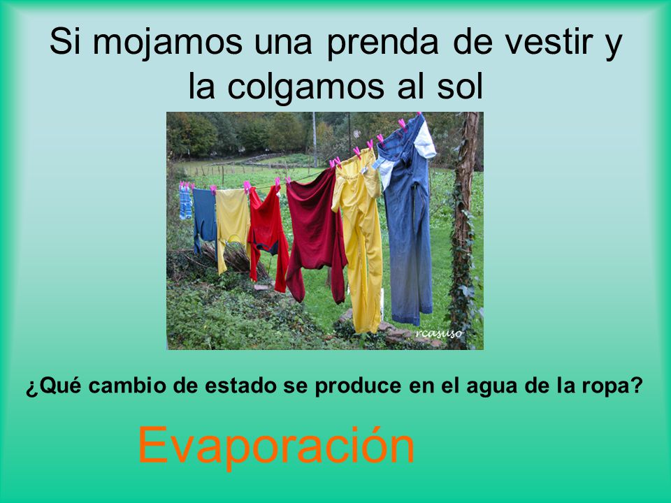 Si mojamos una prenda de vestir y la colgamos al sol