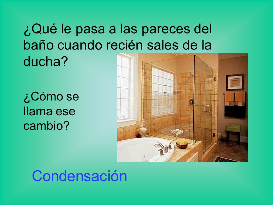 ¿Qué le pasa a las pareces del baño cuando recién sales de la ducha