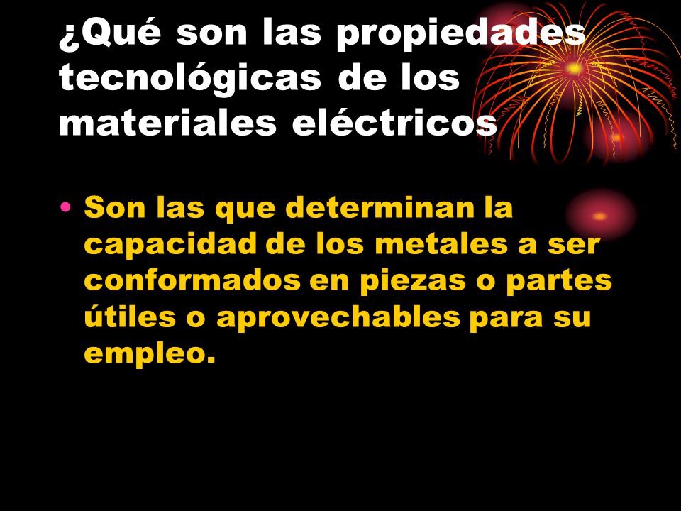 ¿Qué son las propiedades tecnológicas de los materiales eléctricos