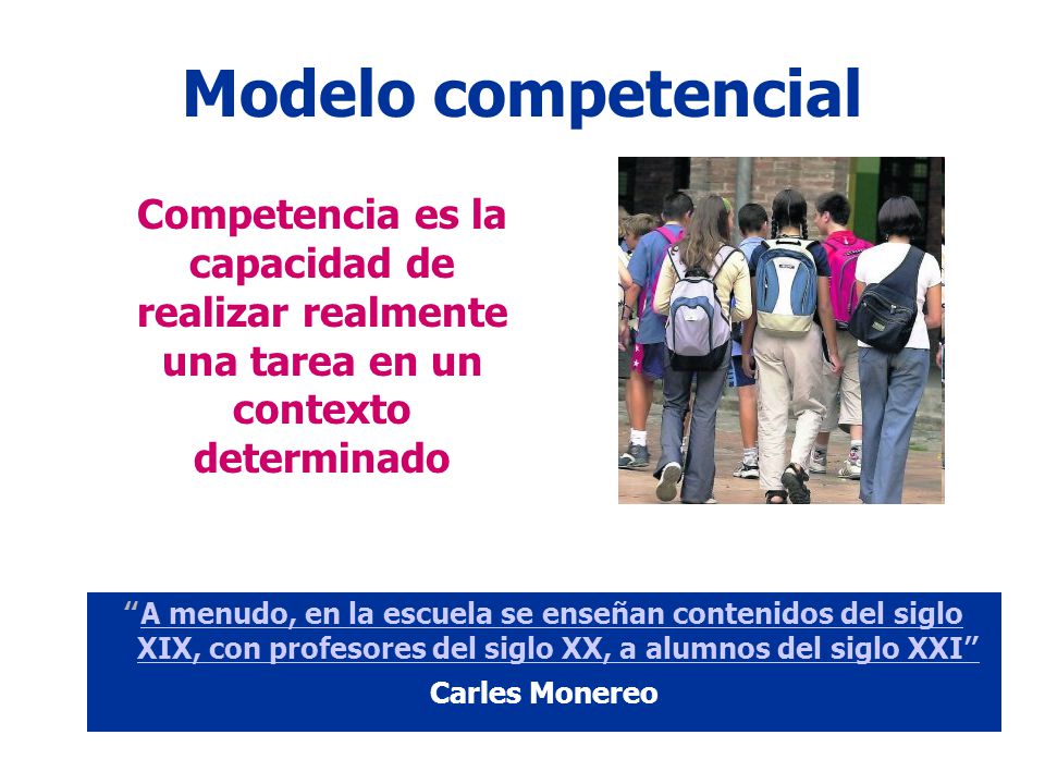 Modelo competencial Competencia es la capacidad de realizar realmente una tarea en un contexto determinado.