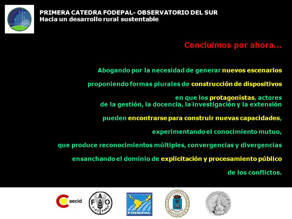 Concluimos por ahora... PRIMERA CATEDRA FODEPAL- OBSERVATORIO DEL SUR