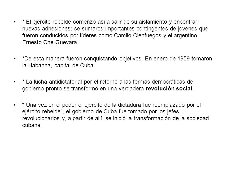 * El ejército rebelde comenzó así a salir de su aislamiento y encontrar nuevas adhesiones; se sumaros importantes contingentes de jóvenes que fueron conducidos por líderes como Camilo Cienfuegos y el argentino Ernesto Che Guevara