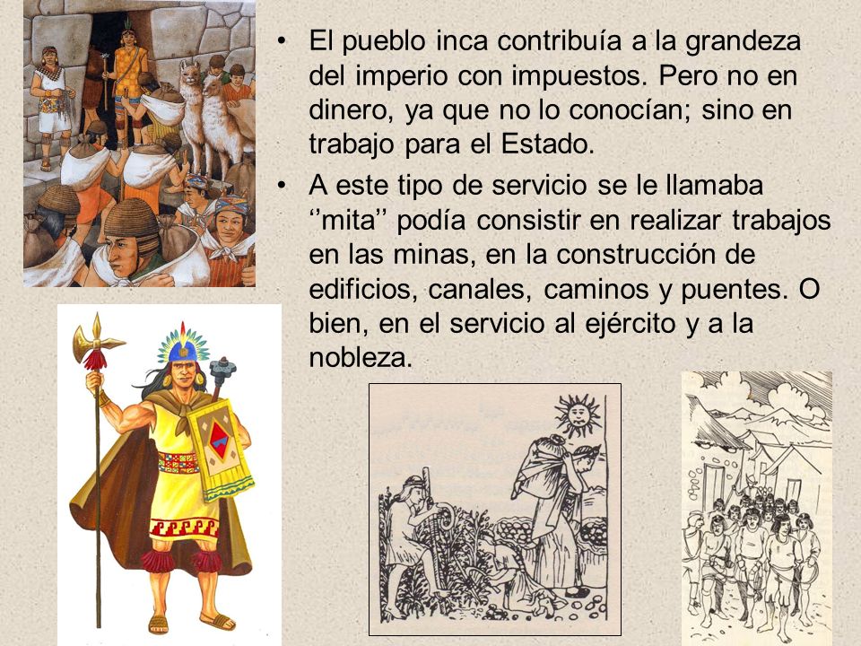 El pueblo inca contribuía a la grandeza del imperio con impuestos