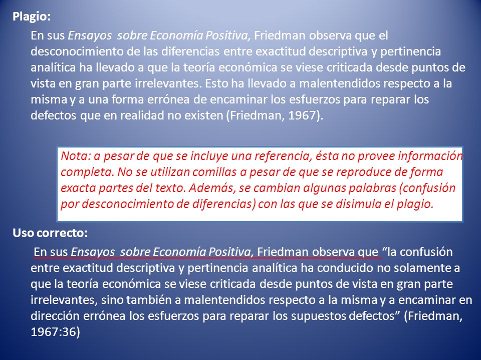 Plagio: En sus Ensayos sobre Economía Positiva, Friedman observa que el desconocimiento de las diferencias entre exactitud descriptiva y pertinencia analítica ha llevado a que la teoría económica se viese criticada desde puntos de vista en gran parte irrelevantes.