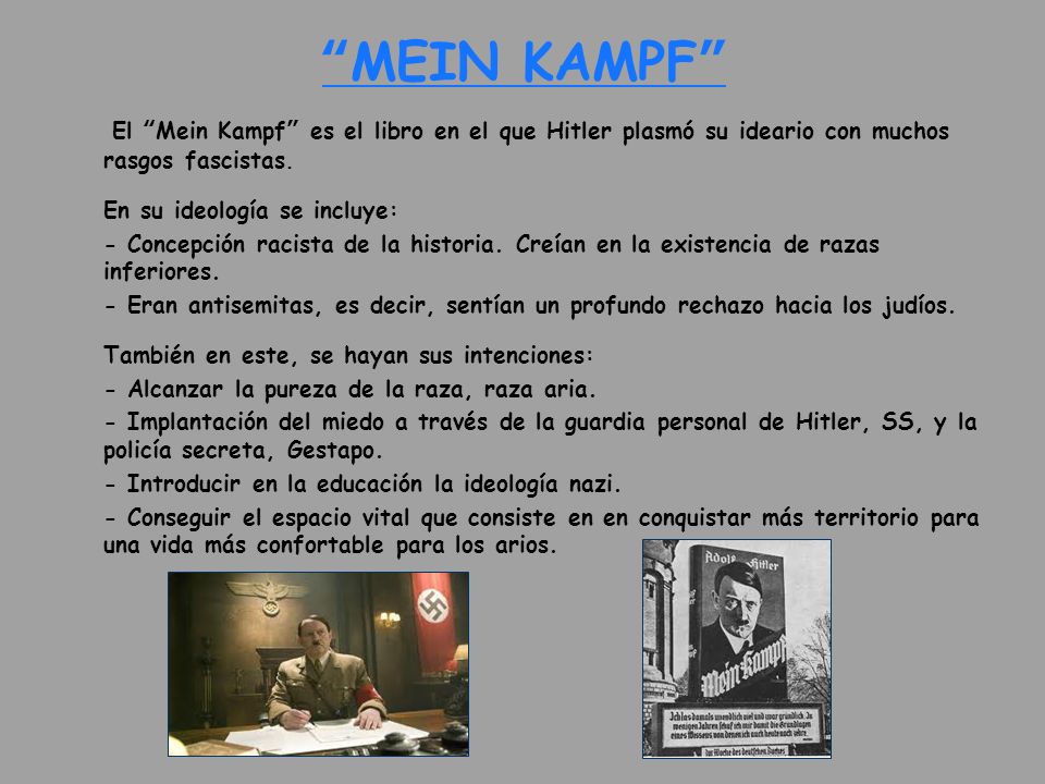 MEIN KAMPF El Mein Kampf es el libro en el que Hitler plasmó su ideario con muchos rasgos fascistas.