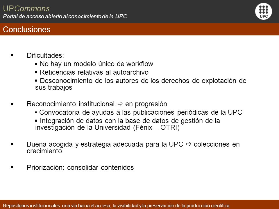 Conclusiones Dificultades: No hay un modelo único de workflow