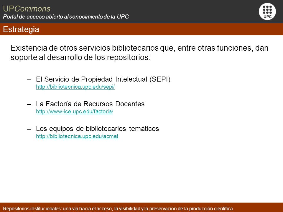 Estrategia Existencia de otros servicios bibliotecarios que, entre otras funciones, dan soporte al desarrollo de los repositorios: