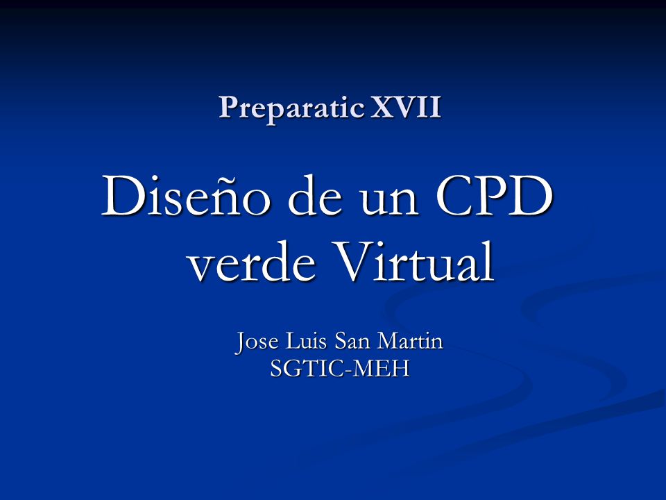 Diseño de un CPD verde Virtual Jose Luis San Martin SGTIC-MEH