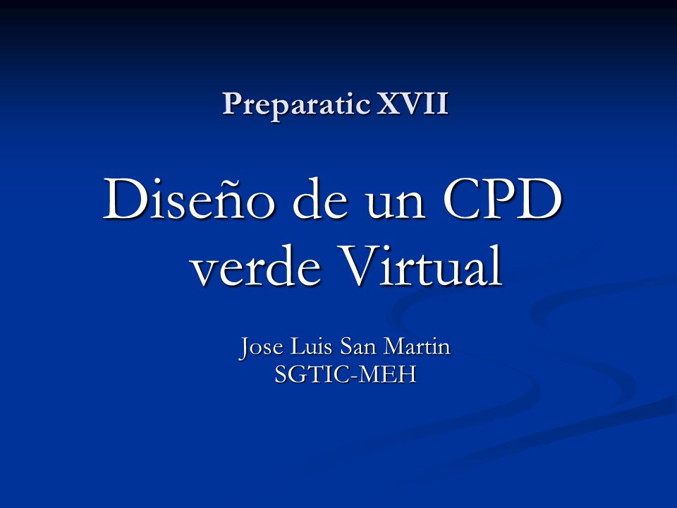 Diseño de un CPD verde Virtual Jose Luis San Martin SGTIC-MEH