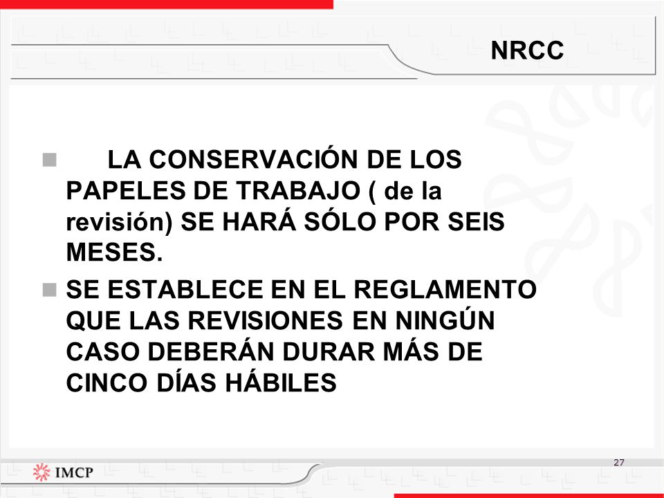 NRCC LA CONSERVACIÓN DE LOS PAPELES DE TRABAJO ( de la revisión) SE HARÁ SÓLO POR SEIS MESES.