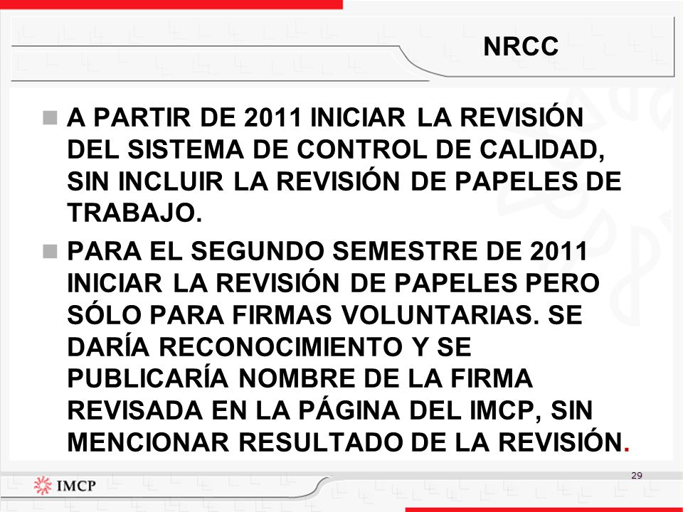 NRCC A PARTIR DE 2011 INICIAR LA REVISIÓN DEL SISTEMA DE CONTROL DE CALIDAD, SIN INCLUIR LA REVISIÓN DE PAPELES DE TRABAJO.