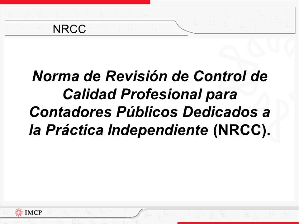 NRCC Norma de Revisión de Control de Calidad Profesional para Contadores Públicos Dedicados a la Práctica Independiente (NRCC).