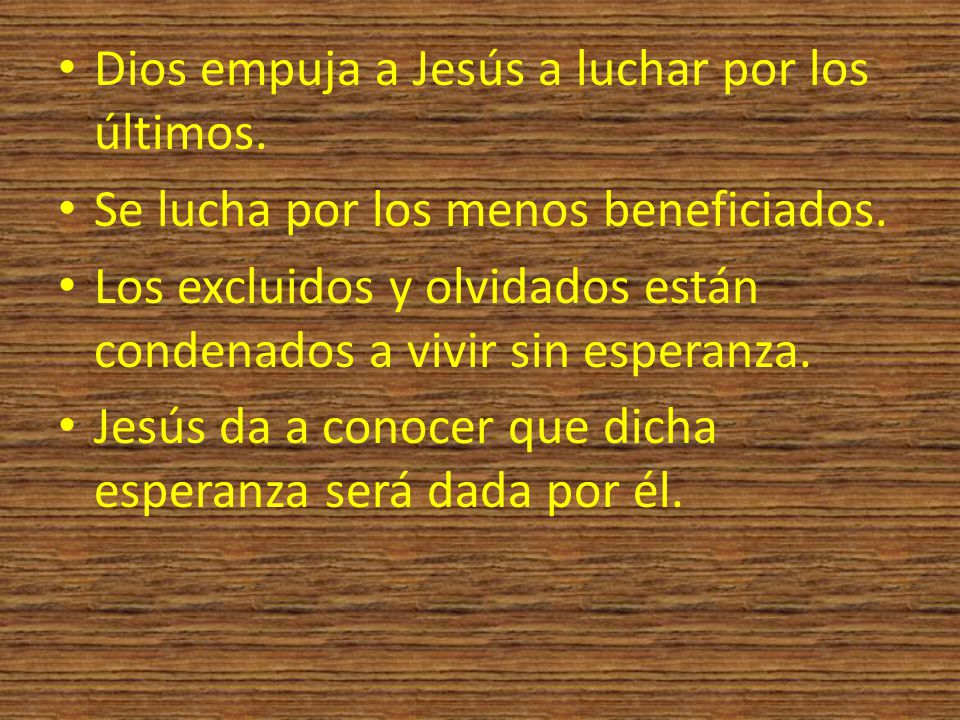 Dios empuja a Jesús a luchar por los últimos.