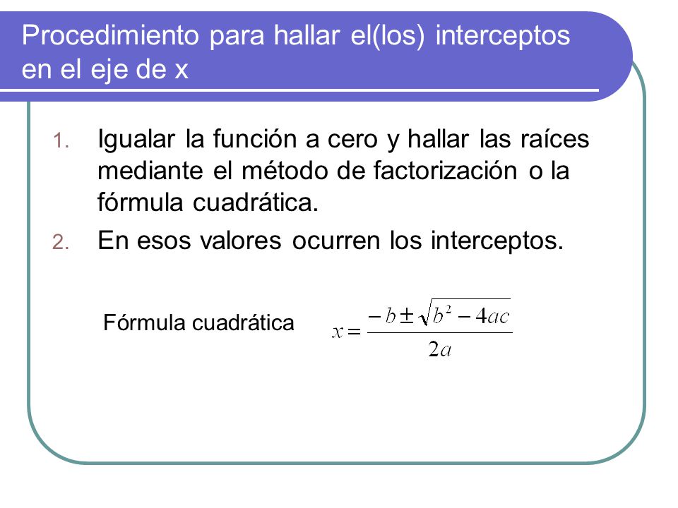 Procedimiento para hallar el(los) interceptos en el eje de x