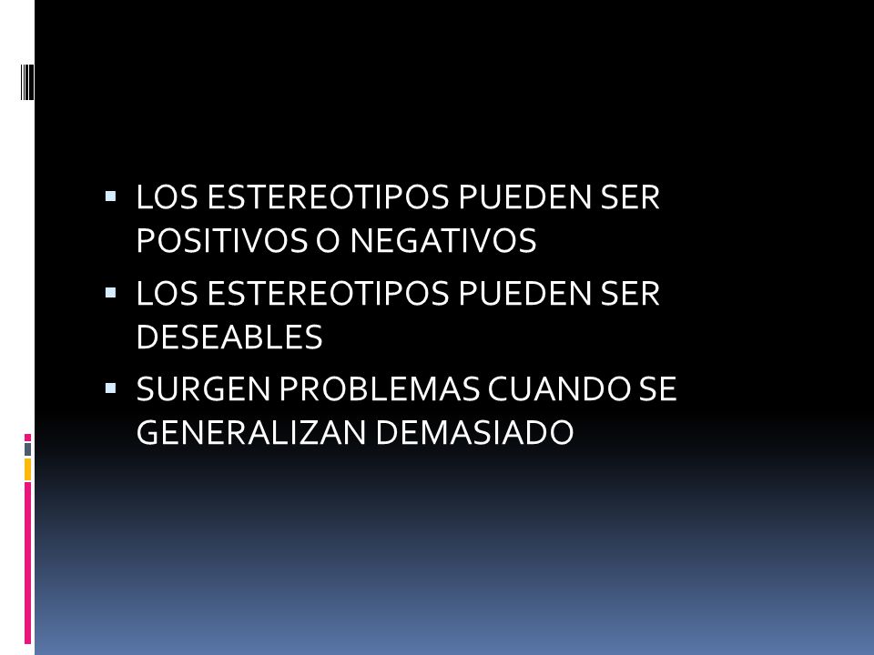 LOS ESTEREOTIPOS PUEDEN SER POSITIVOS O NEGATIVOS