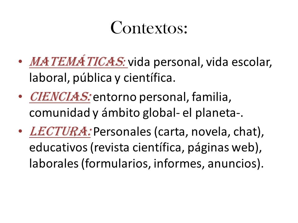 Contextos: MATEMÁTICAS: vida personal, vida escolar, laboral, pública y científica.
