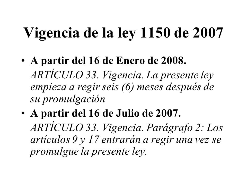 Vigencia de la ley 1150 de 2007 A partir del 16 de Enero de 2008.