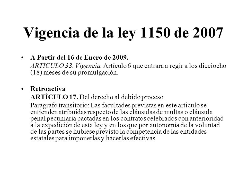 Vigencia de la ley 1150 de 2007 A Partir del 16 de Enero de 2009.