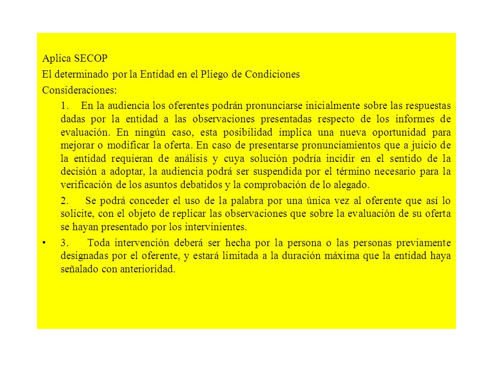 Aplica SECOP El determinado por la Entidad en el Pliego de Condiciones. Consideraciones:
