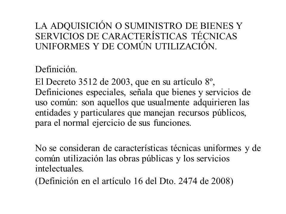 LA ADQUISICIÓN O SUMINISTRO DE BIENES Y SERVICIOS DE CARACTERÍSTICAS TÉCNICAS UNIFORMES Y DE COMÚN UTILIZACIÓN.