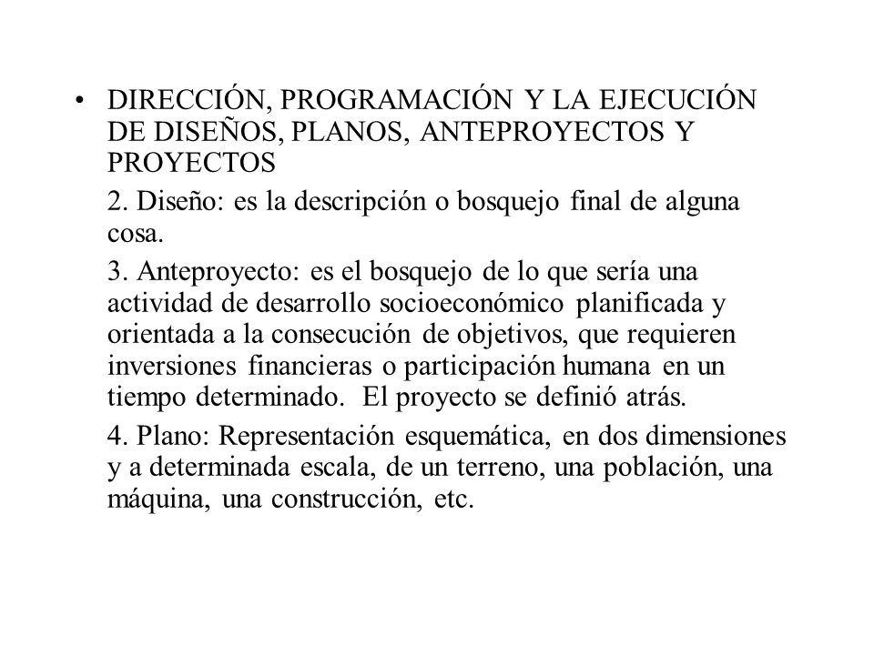 DIRECCIÓN, PROGRAMACIÓN Y LA EJECUCIÓN DE DISEÑOS, PLANOS, ANTEPROYECTOS Y PROYECTOS